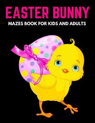 Book cover for Easter Bunny Mazes Book For Kids And Adults