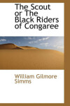 Book cover for The Scout or the Black Riders of Congaree