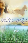 Book cover for What Once We Loved