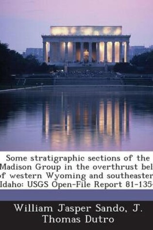 Cover of Some Stratigraphic Sections of the Madison Group in the Overthrust Belt of Western Wyoming and Southeastern Idaho