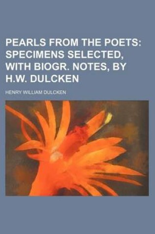 Cover of Pearls from the Poets; Specimens Selected, with Biogr. Notes, by H.W. Dulcken