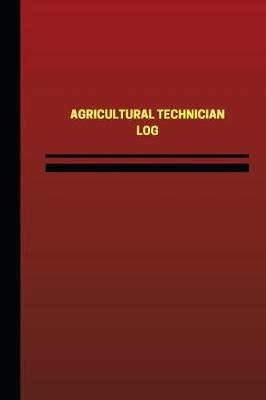 Cover of Agricultural Technician Log (Logbook, Journal - 124 pages, 6 x 9 inches)