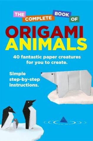 Cover of The Complete Book Of Origami Animals