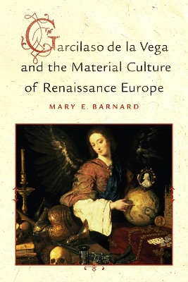 Book cover for Garcilaso de la Vega and the Material Culture of Renaissance Europe