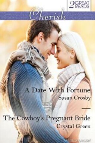 Cover of A Date With Fortune/The Cowboy's Pregnant Bride
