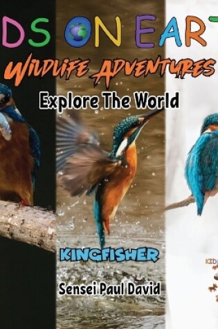 Cover of KIDS ON EARTH Wildlife Adventures - Explore The World Kingfisher - Madagascar