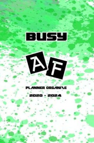 Cover of Busy AF Planner Organize 2020-2024