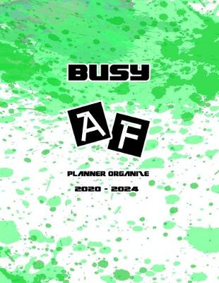 Book cover for Busy AF Planner Organize 2020-2024