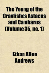 Book cover for The Young of the Crayfishes Astacus and Cambarus