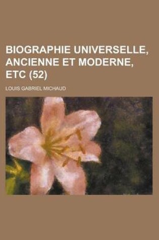 Cover of Biographie Universelle, Ancienne Et Moderne, Etc (52 )