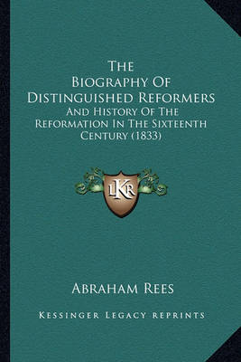 Book cover for The Biography of Distinguished Reformers the Biography of Distinguished Reformers