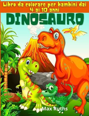 Book cover for Dinosauro Libro da colorare per bambini dai 4 ai 10 anni