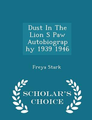 Book cover for Dust in the Lion S Paw Autobiography 1939 1946 - Scholar's Choice Edition