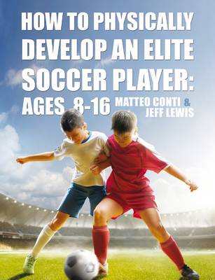 Book cover for How to Physically Develop an Elite Soccer Player: Ages 8-16