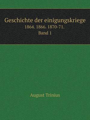 Book cover for Geschichte der einigungskriege 1864. 1866. 1870-71. Band 1