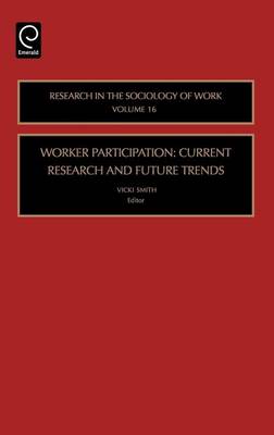 Cover of Worker Participation: Current Research and Future Trends. Research in the Sociology of Work, Volume 16.