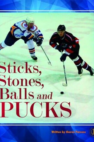 Cover of Sticks, Stones, Balls and Pucks