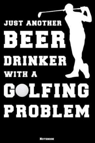 Cover of Just another Beer Drinker with a Golfing Problem