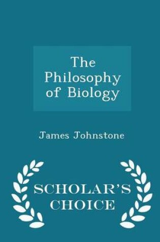 Cover of The Philosophy of Biology - Scholar's Choice Edition