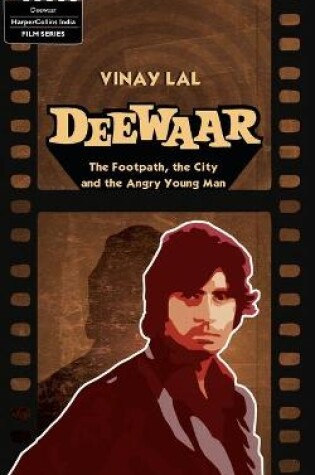 Cover of Deewar : The Foothpath, the City and the Angry Young Man