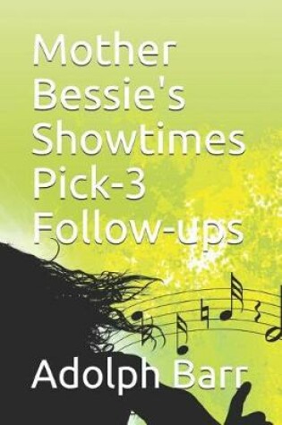 Cover of Mother Bessie's Showtimes Pick-3 Follow-Ups