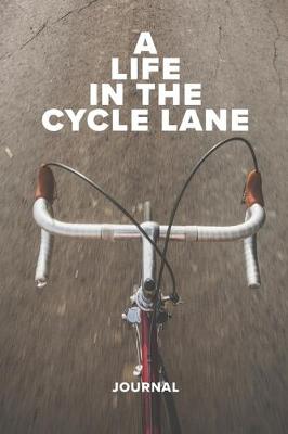 Book cover for A Life In The Cycle Lane Journal