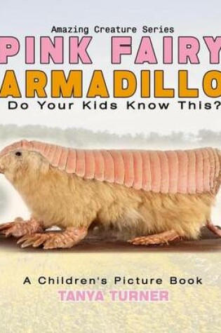 Cover of PINK FAIRY ARMADILLO Do Your Kids Know This?