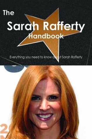 Cover of The Sarah Rafferty Handbook - Everything You Need to Know about Sarah Rafferty