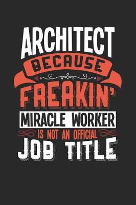 Book cover for Architect Because Freakin' Miracle Worker Is Not an Official Job Title