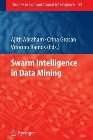 Cover of Swarm Intelligence in Data Mining. Studies in Computational Intelligence, Volume 34.