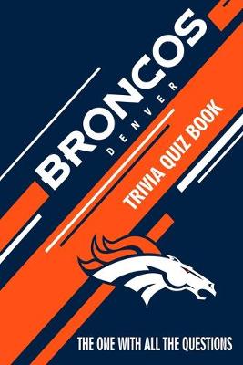 Book cover for Denver Broncos Trivia Quiz Book