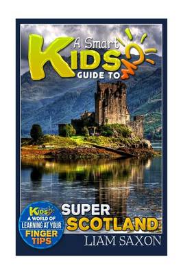 Book cover for A Smart Kids Guide to Super Scotland