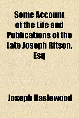 Book cover for Some Account of the Life and Publications of the Late Joseph Ritson, Esq