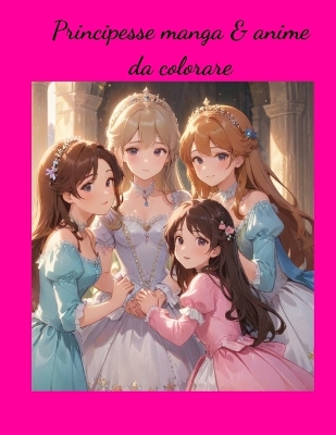 Book cover for Principesse anime & manga da colorare