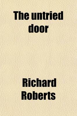 Book cover for The Untried Door; An Attempt to Discover the Mind of Jesus for To-Day