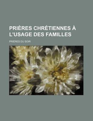 Book cover for Prieres Chretiennes A L'Usage Des Familles; Prieres Du Soir