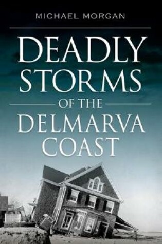 Cover of Deadly Storms of the Delmarva Coast