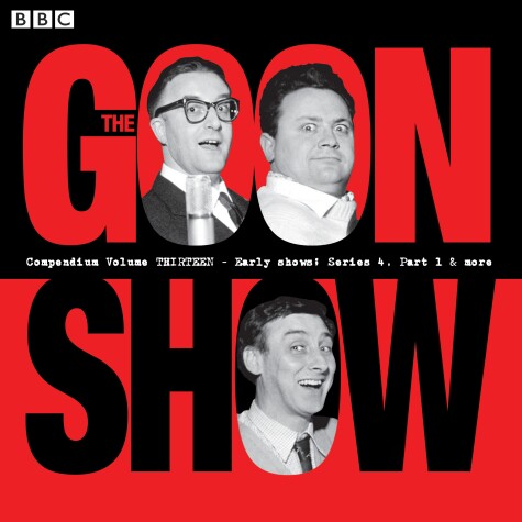 Cover of The Goon Show Compendium Volume 13: Early Show, Series 4, Part 1 & More