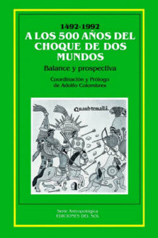 Cover of A Los 500 Anos Del Choque De Los Mundos : Balance y Prospectiva