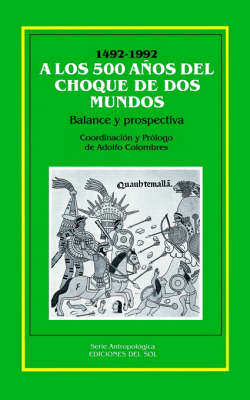 Book cover for A Los 500 Anos Del Choque De Los Mundos : Balance y Prospectiva