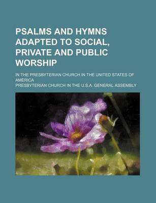 Book cover for Psalms and Hymns Adapted to Social, Private and Public Worship; In the Presbyterian Church in the United States of America