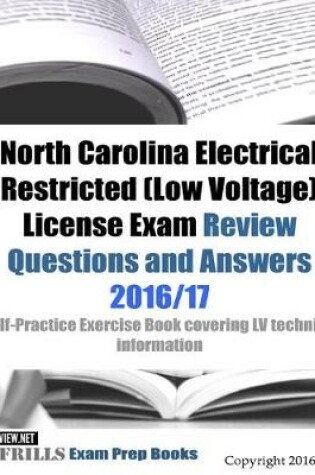 Cover of North Carolina Electrical Restricted (Low Voltage) License Exam Review Questions and Answers 2016/17 Edition