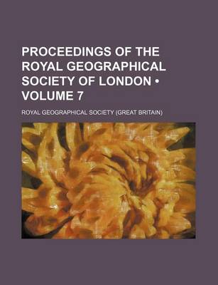 Book cover for Proceedings of the Royal Geographical Society of London (Volume 7)