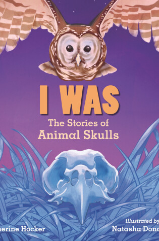 Cover of I Was: The Stories of Animal Skulls