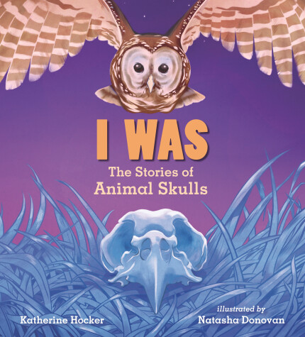 Book cover for I Was: The Stories of Animal Skulls