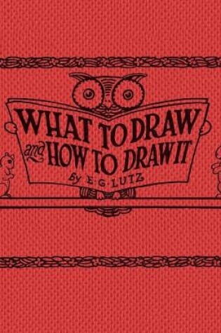 Cover of What to draw and how to draw it