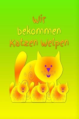 Book cover for Wir bekommen Katzen Welpen