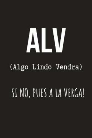 Cover of ALV (Algo Lindo Vendra) Si No, A la Verga