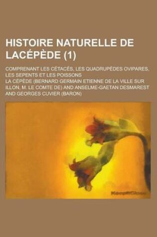 Cover of Histoire Naturelle de Lacepede; Comprenant Les Cetaces, Les Quadrupedes Ovipares, Les Sepents Et Les Poissons (1)