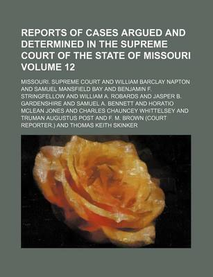 Book cover for Reports of Cases Argued and Determined in the Supreme Court of the State of Missouri Volume 12